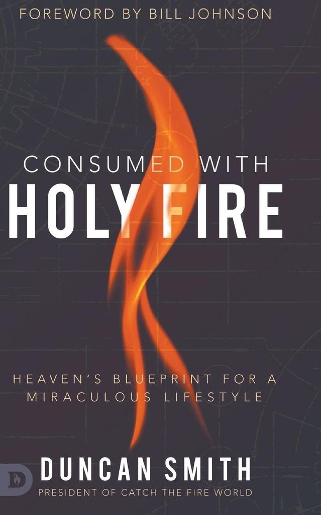 Consumed with Holy Fire