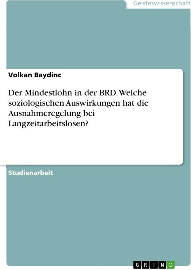Der Mindestlohn in der BRD. Welche soziologischen Auswirkungen hat die Ausnahmeregelung bei Langzeitarbeitslosen?