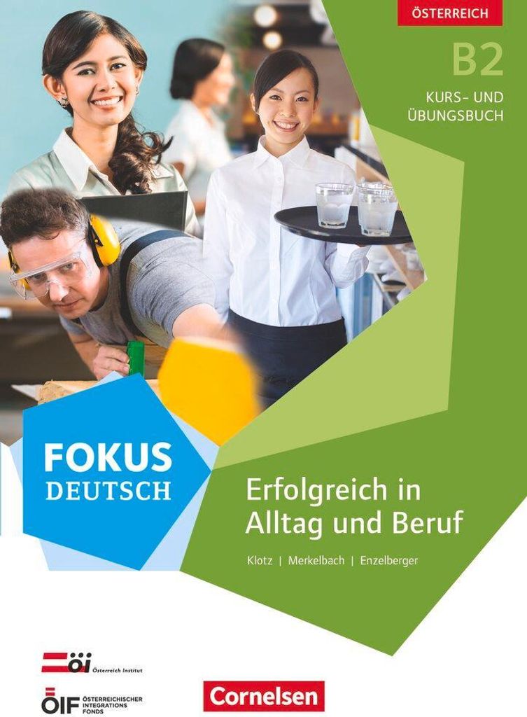 Fokus Deutsch B2 Erfolgreich im Alltag und im Beruf (Ausgabe für Österreich). Kurs- und Übungsbuch mit Audio-CDs