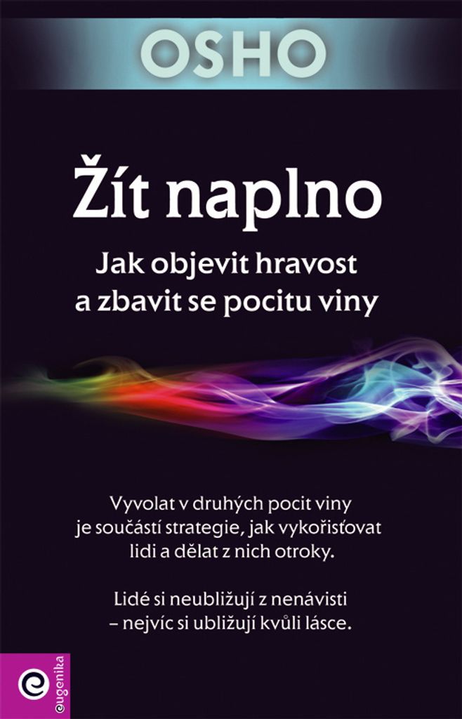 Žít naplno - Jak objevit hravost a zbavit se pocitu viny (Osho)
