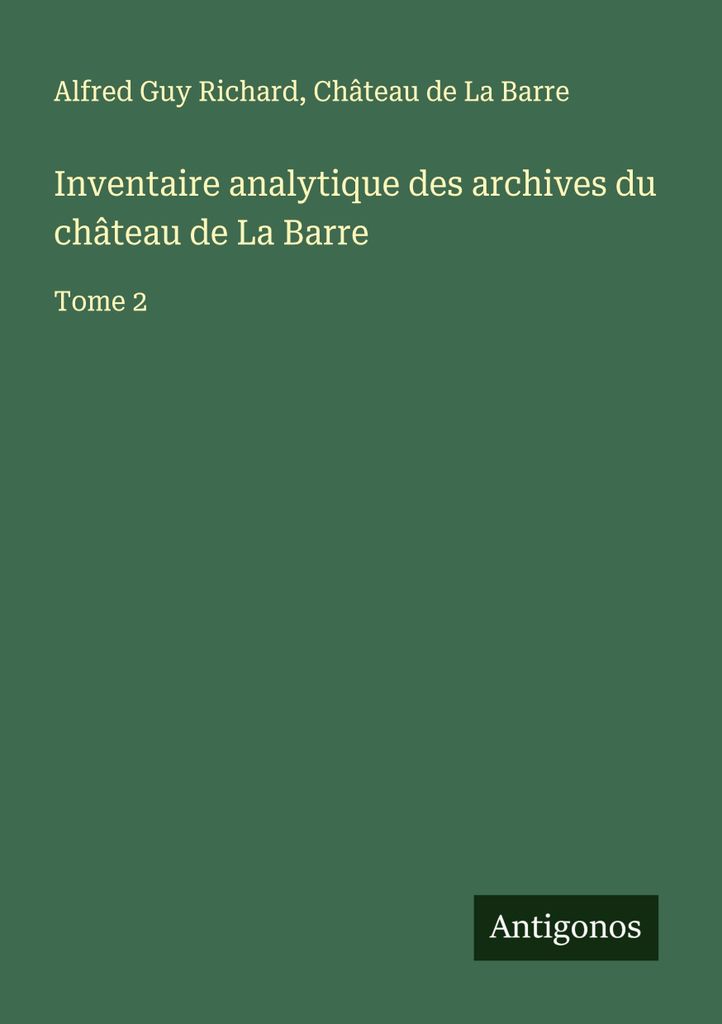 Analytisches Inventar der Archive des Schlosses La Barre