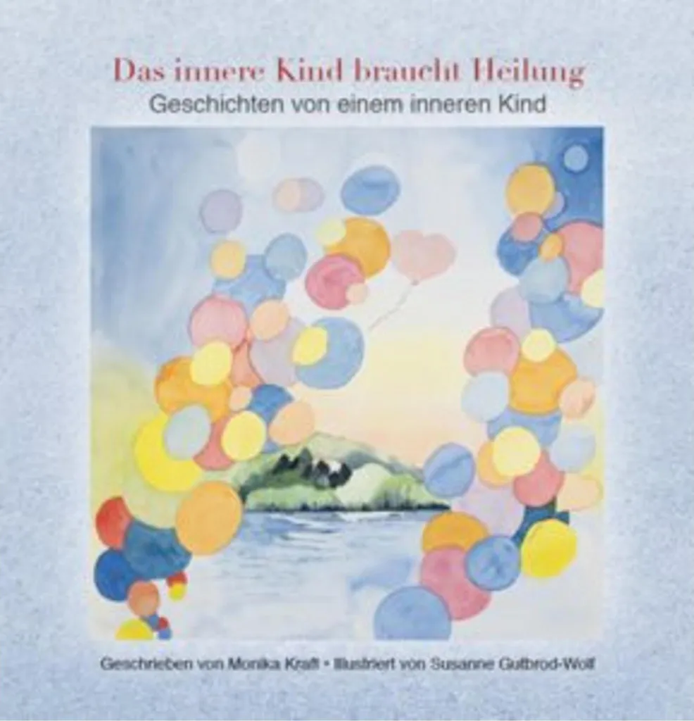 Das innere Kind braucht Heilung : livre de psychologie sur la guérison