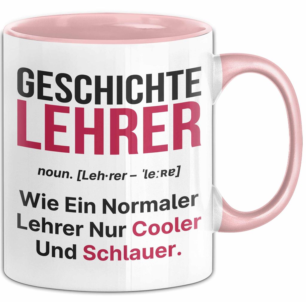 Geschichtslehrer Unterricht Tasse Geschenk Lustige Geschenkidee Spruch Geschichte Lehrer (Rosa)