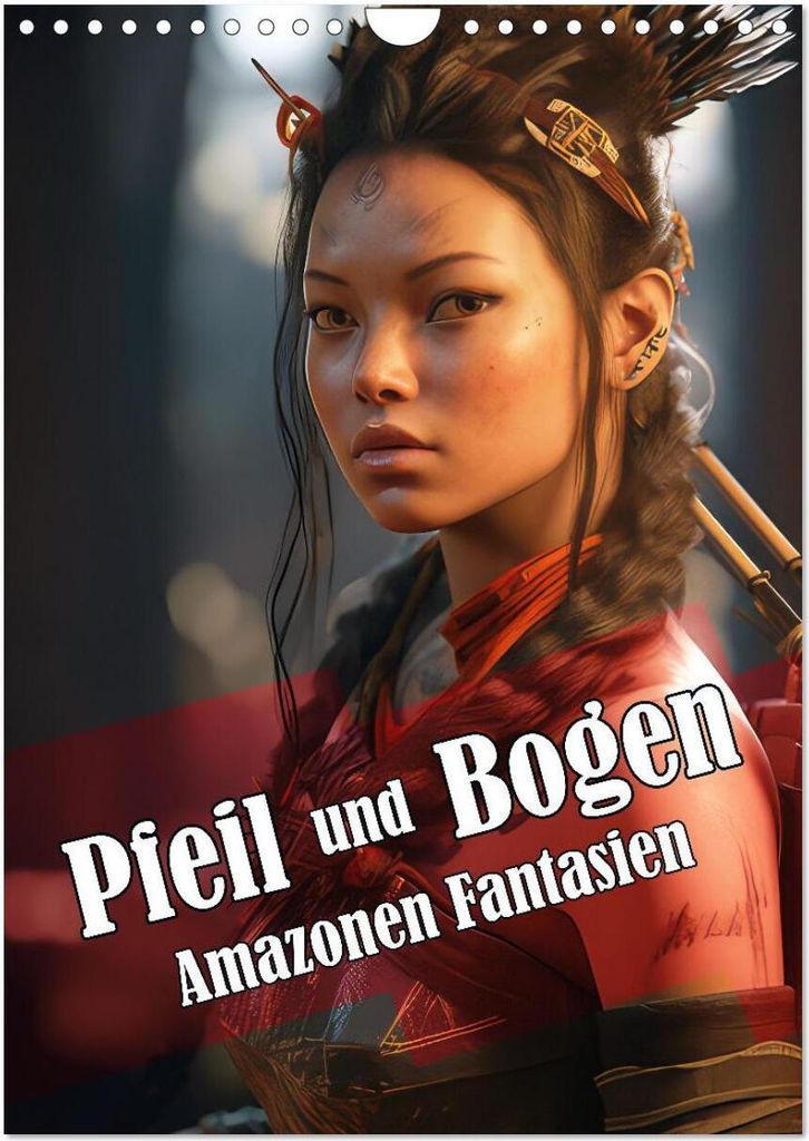 Pfeil und Bogen Amazonen Fantasien (Wandkalender 2026 DIN A4 hoch), CALVENDO Monatskalender
