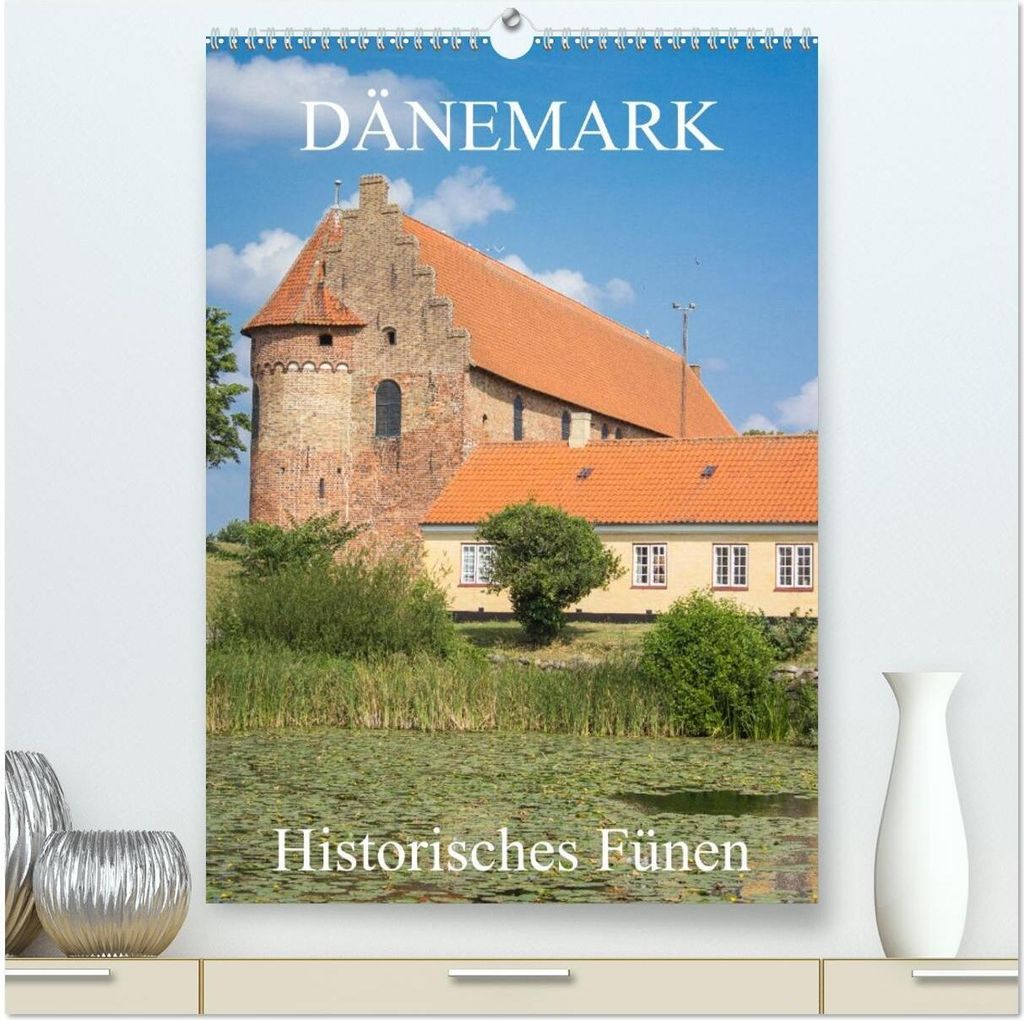 Dänemark - Historisches Fünen (hochwertiger Premium Wandkalender 2026 DIN A2 hoch), Kunstdruck in Hochglanz
