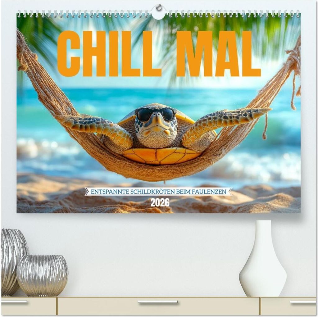 CHILL MAL - Entspannte Schildkröten beim Faulenzen (hochwertiger Premium Wandkalender 2026 DIN A2 quer), Kunstdruck in Hochglanz