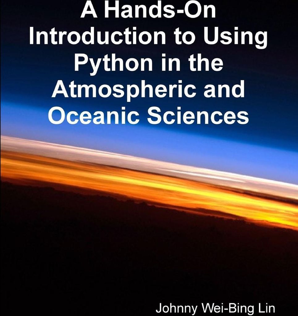 A Hands-On Introduction to Using Python in the Atmospheric and Oceanic Sciences