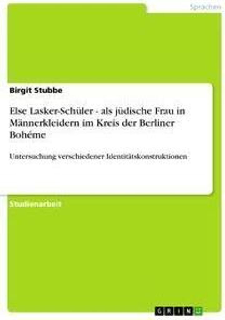 Else Lasker-Schüler - als jüdische Frau in Männerkleidern im Kreis der Berliner Bohéme