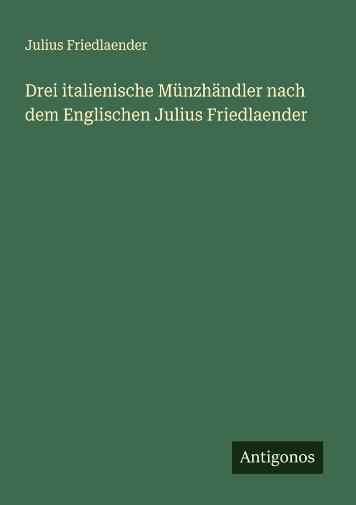 Drei italienische Münzhändler nach dem Englischen Julius Friedlaender