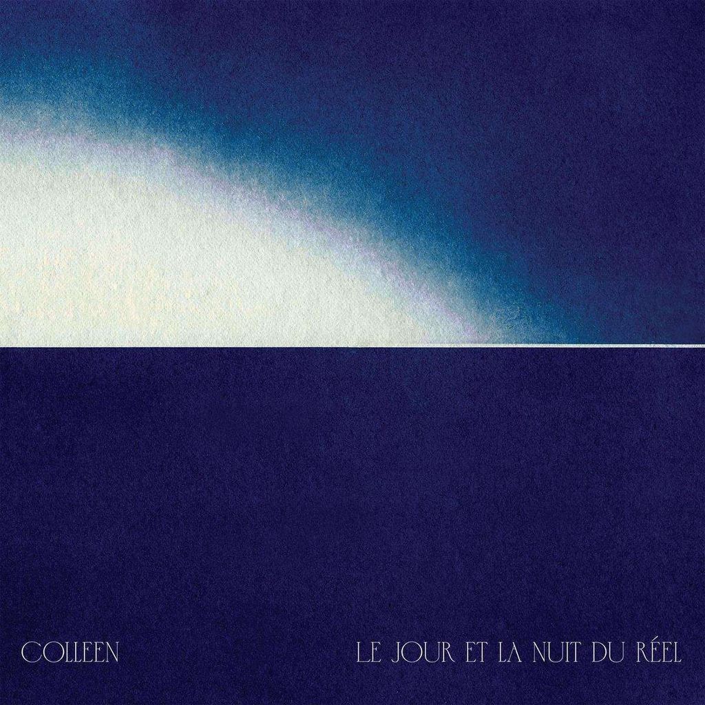 Colleen: Le Jour Et La Nuit Du Réel - - (LP / L)