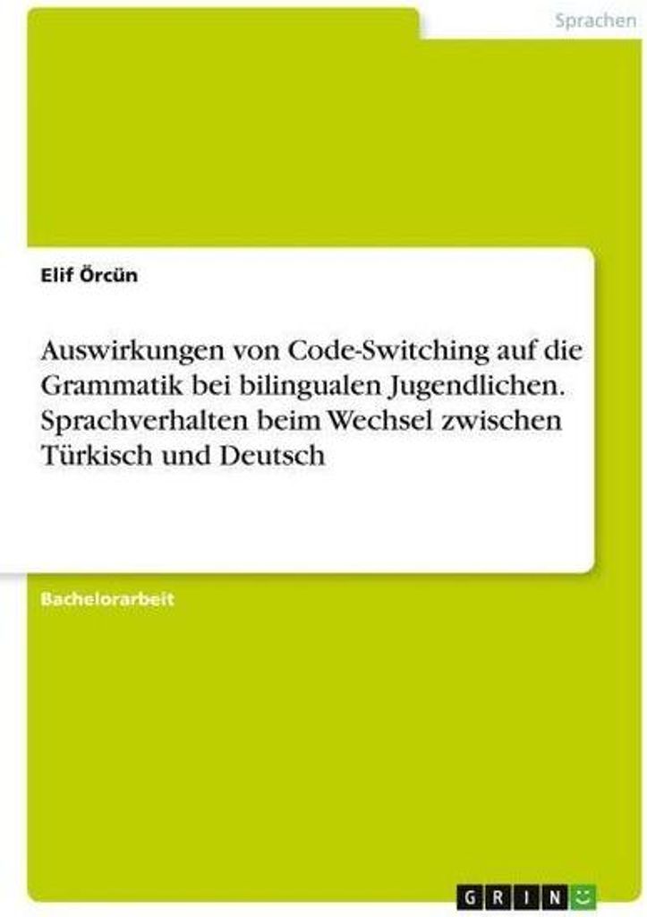 Auswirkungen von Code-Switching auf die Grammatik bei bilingualen Jugendlichen. Sprachverhalten beim Wechsel zwischen Türkisch und Deutsch