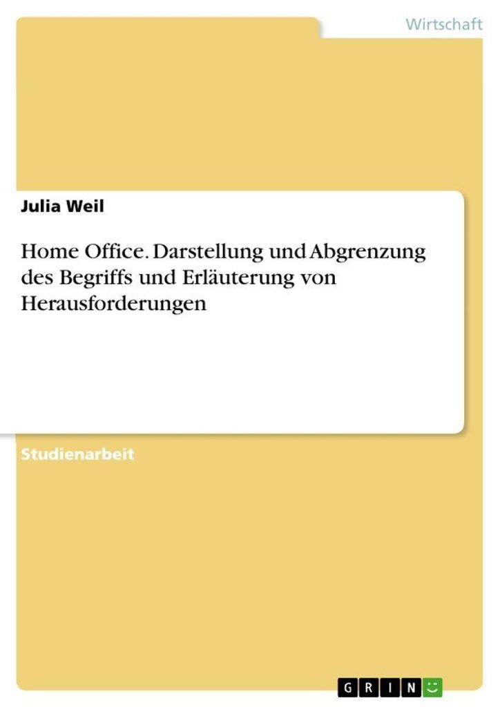 Home Office. Darstellung und Abgrenzung des Begriffs und Erläuterung von Herausforderungen