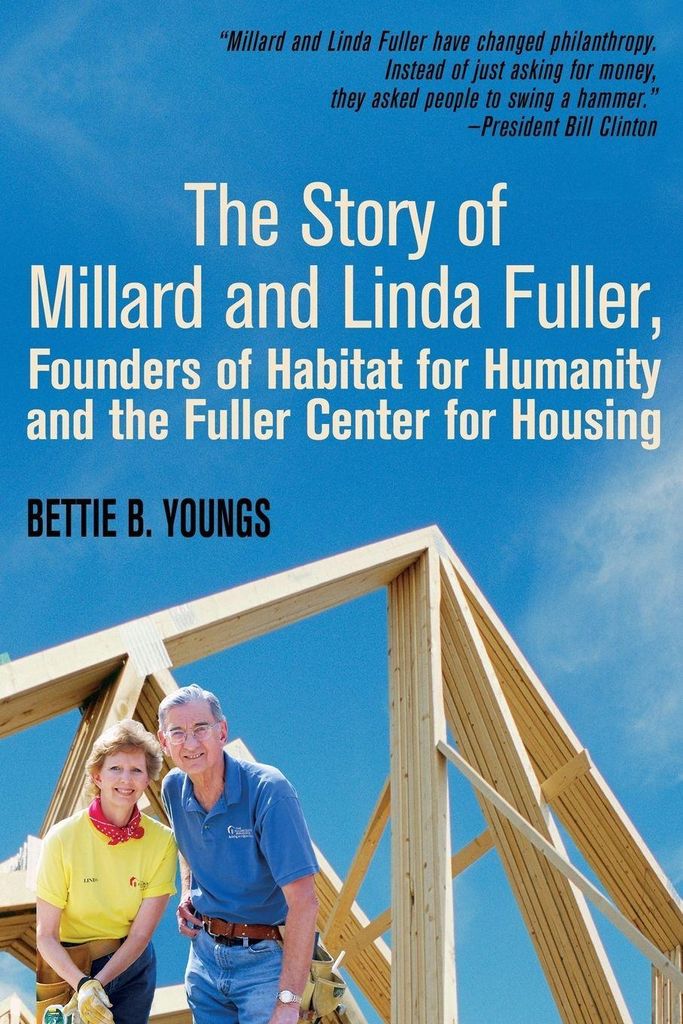The Story of Millard and Linda Fuller, Founders. Youngs, Bettie.