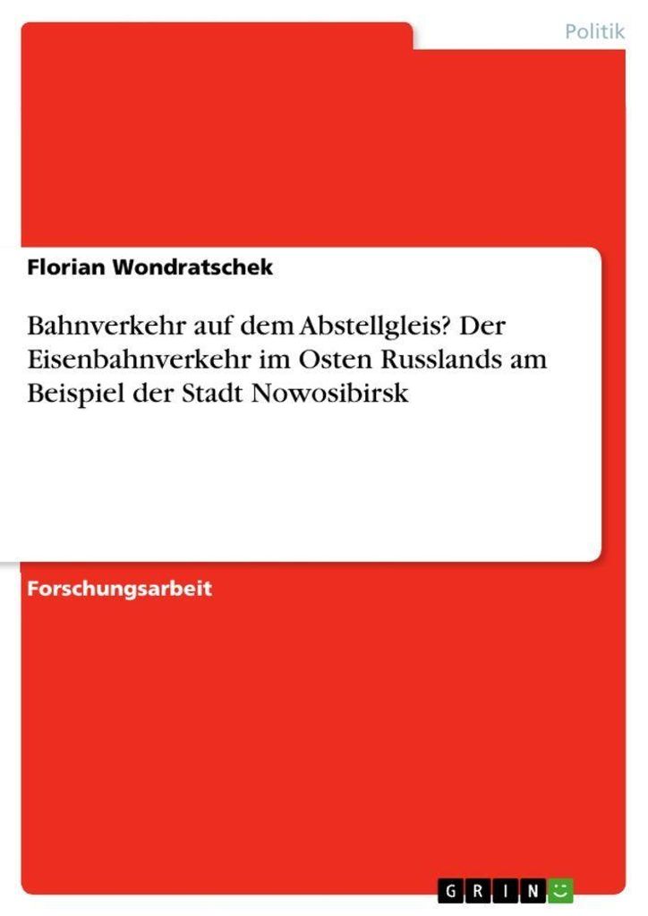Bahnverkehr auf dem Abstellgleis? Der Eisenbahnverkehr im Osten Russlands am Beispiel der Stadt Nowosibirsk
