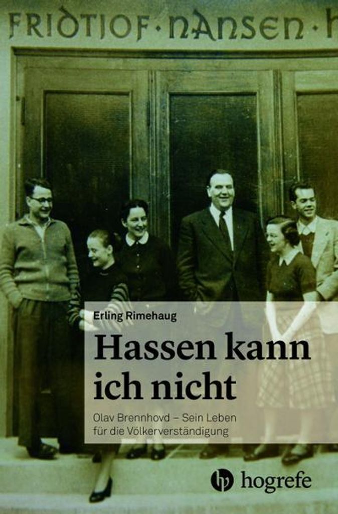 Hassen kann ich nicht: Olav Brennhovd – Sein Leben für die Völkerverständigung
