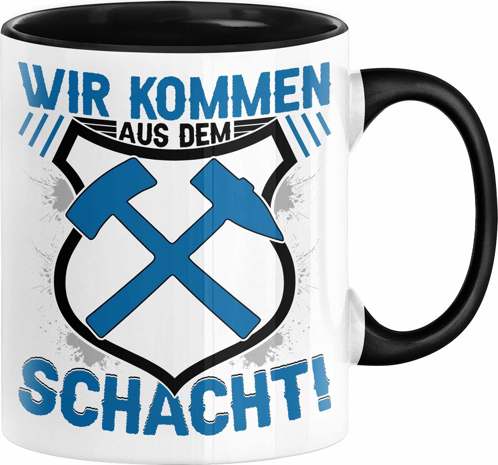 Aue im Erzgebirge Tasse Wir Kommen Aus Dem Schacht Steine Klopfen Kaffee-Becher Geschenkidee Geschenk (Schwarz)