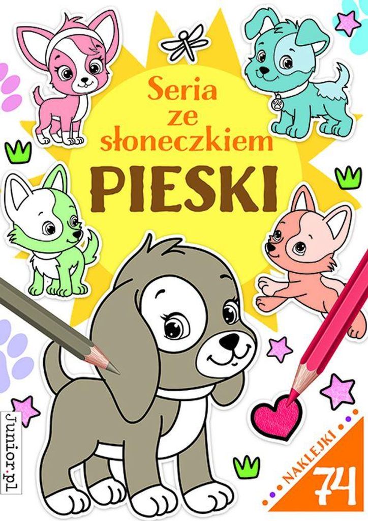 Pieski. Seria ze słoneczkiem - Opracowanie zbiorowe (Malbücher für Kinder auf Polnisch)
