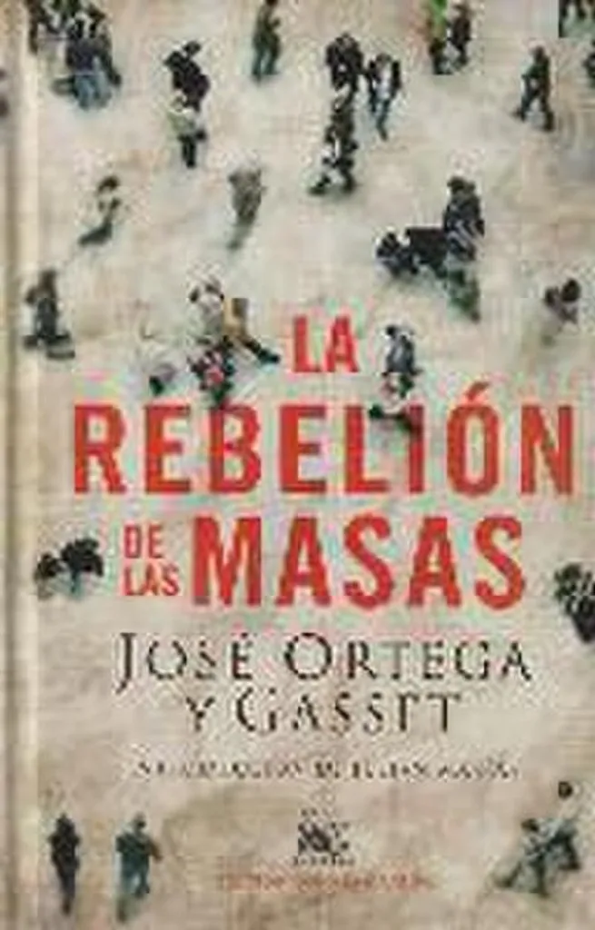 La rébellion des masses José Ortega y Gasset - Texte Intégral Relié
