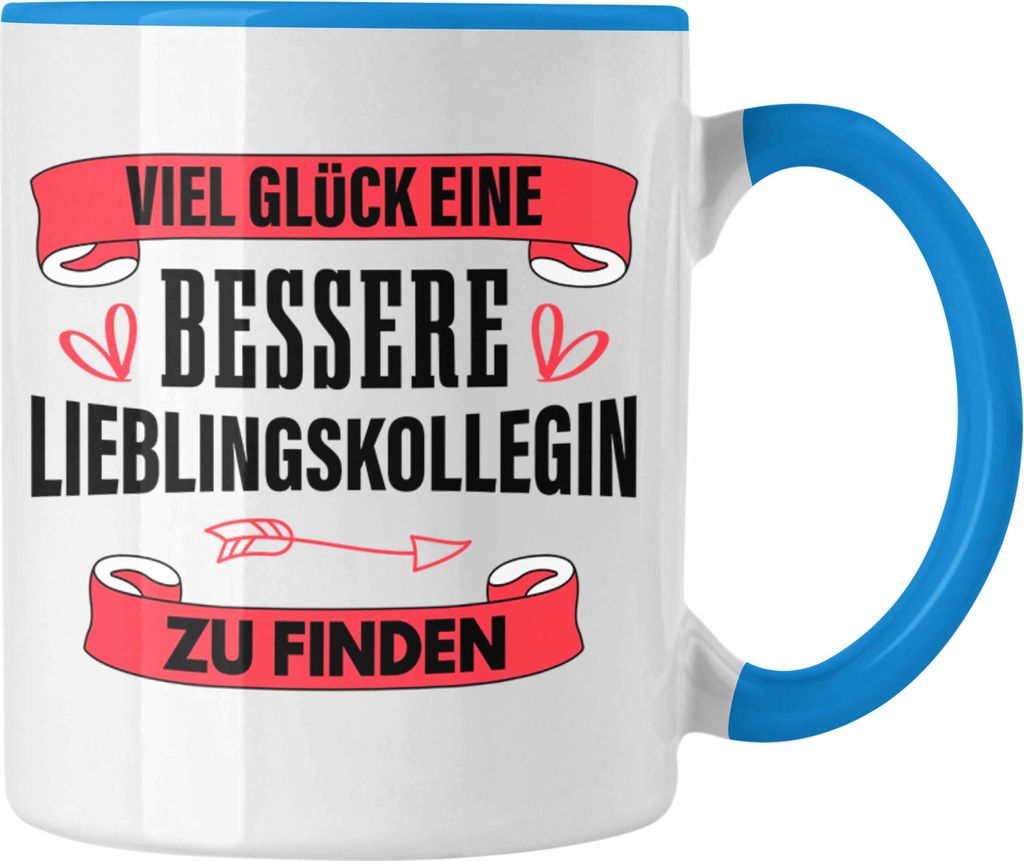 Trendation - Jobwechsel Tasse Geschenk Kollegin Kollege Lustig Abschiedsgeschenk Sprüche - Viel Glück Bessere Lieblingskollegin (Blau)