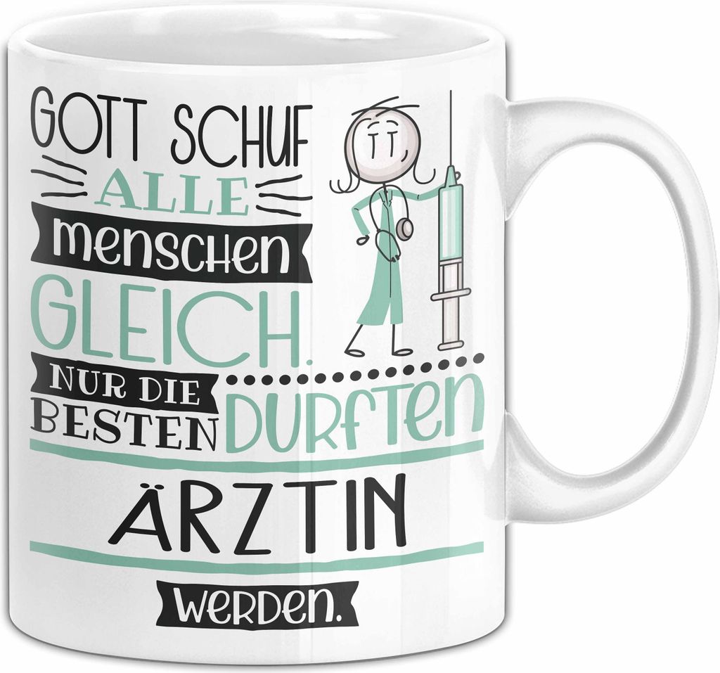 Ärztin Geschenk Becher Tasse Gott Schuf Alle Menschen Gleich Nur Die Besten Durfeten Ärztin Werden Geschenkidee Lustig (Weiß)