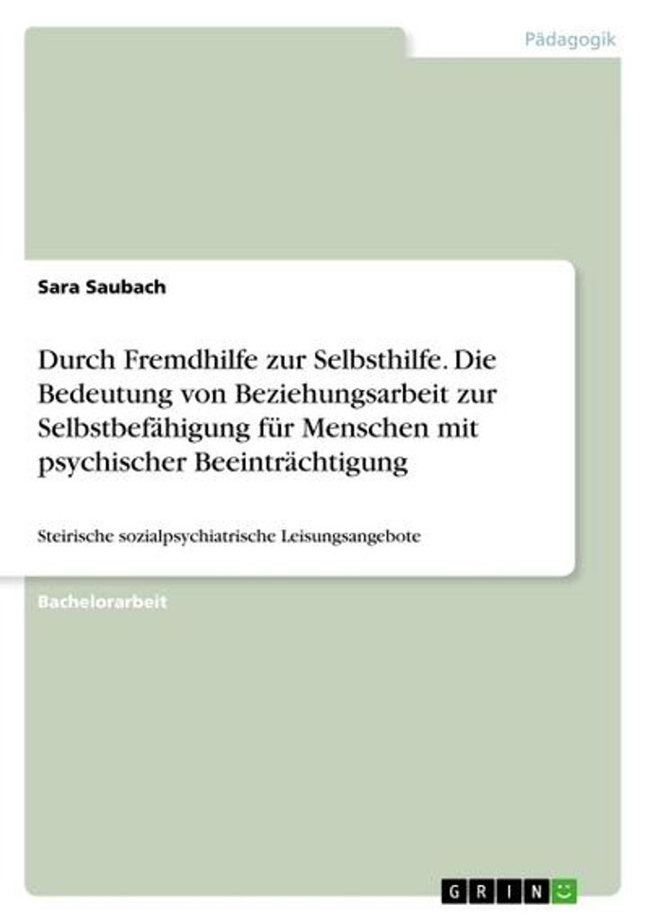 Durch Fremdhilfe zur Selbsthilfe. Die Bedeutung von Beziehungsarbeit zur Selbstbefähigung für Menschen mit psychischer Beeinträchtigung