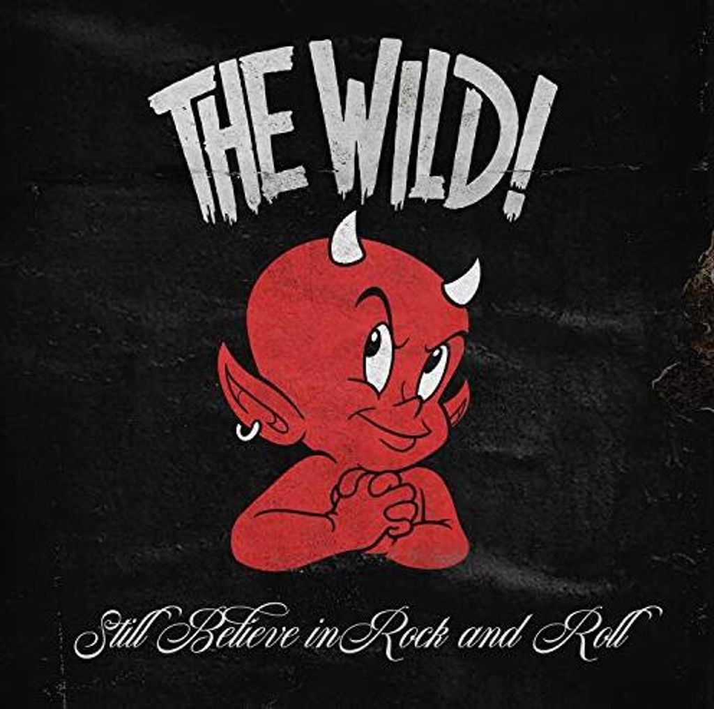 The Wild - Still Believe in Rock and Roll CD