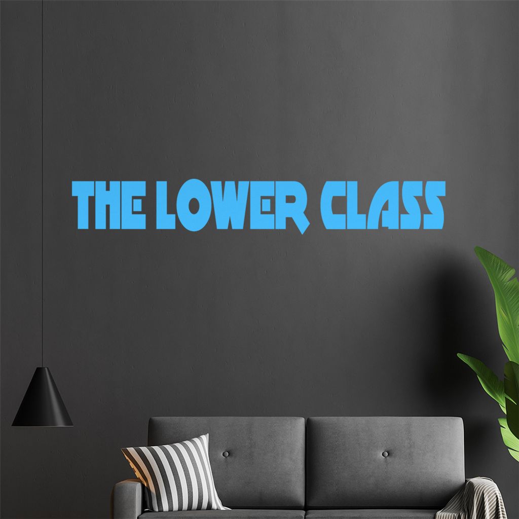 The Lower Class Wandtattoo in 6 Größen - Wandaufkleber Wall Sticker - Dekoration, Küche, Wohnzimmer, Schlafzimmer, Badezimmer