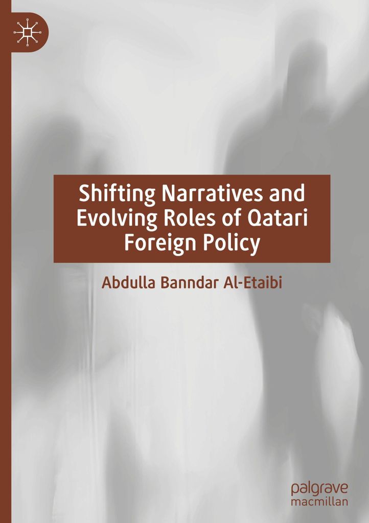 Shifting Narratives and Evolving Roles of Qatari Foreign Policy