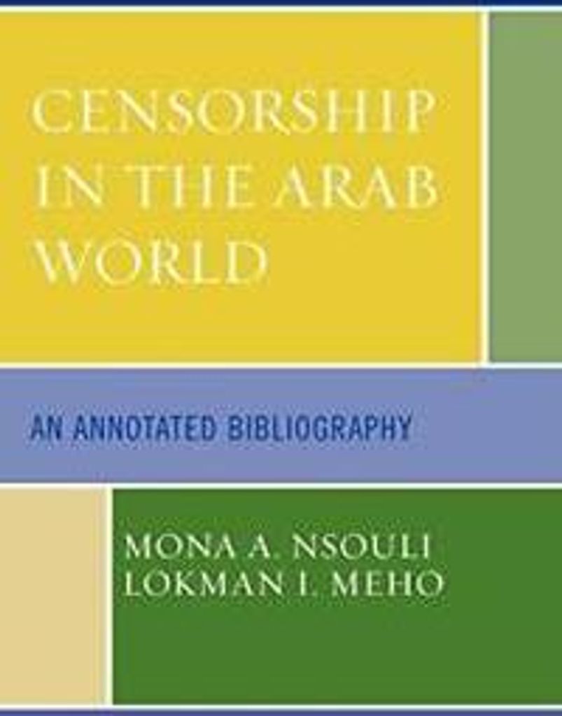 Censorship in the Arab World: An Annotated Bibliography by Nsouli, A. New,,