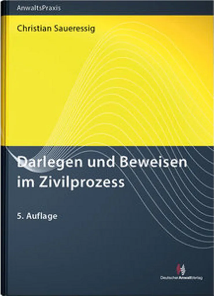 Darlegen und Beweisen im Zivilprozess : Maîtrise de la preuve civile