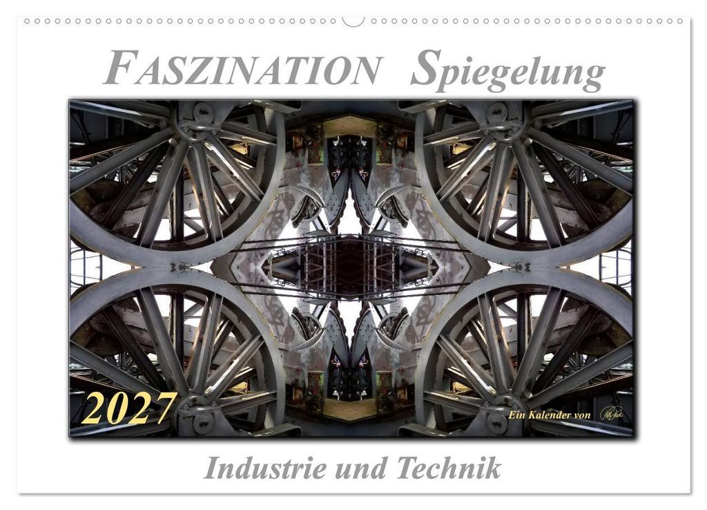 Faszination Spiegelung - Industrie und Technik (Wandkalender 2027 DIN A2 quer), CALVENDO Monatskalender