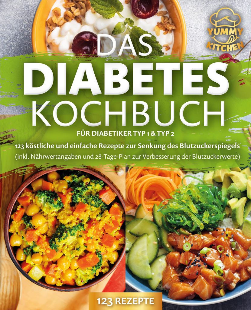 Das Diabetes Kochbuch für Diabetiker Typ 1 & Typ 2: 123 köstliche und einfache Rezepte zur Senkung des Blutzuckerspiegels (inkl. Nährwertangaben...