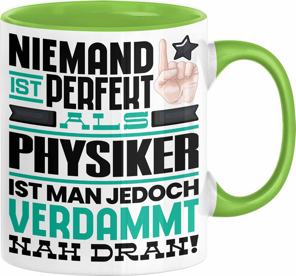 Physiker Geschenk Tasse Lustige Geschenkidee für Physiker Geburtstag Kaffee-Becher Niemand Ist Perfekt Aber Als Physiker Ist Man Nah Dran (Grün)