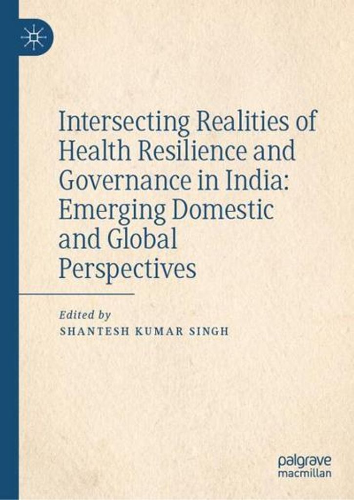 Intersecting Realities of Health Resilience and Governance in India: Emerging Domestic and Global Perspectives