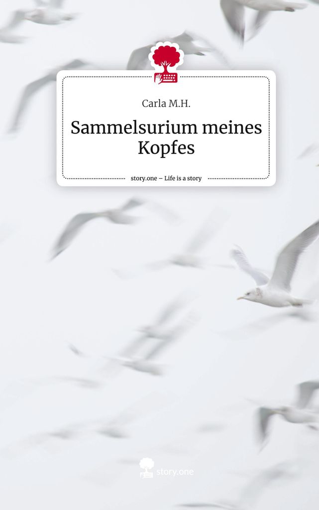 Sammelsurium meines Kopfes. Life is a Story - story.one
