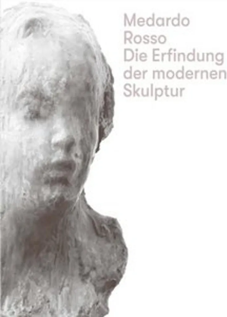 Livre d'Art Medardo Rosso : Die Erfindung der modernen Skulptur Relié