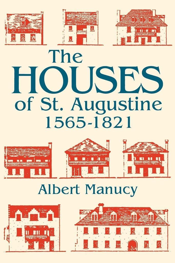 The Houses of St. Augustine, 1565-1821