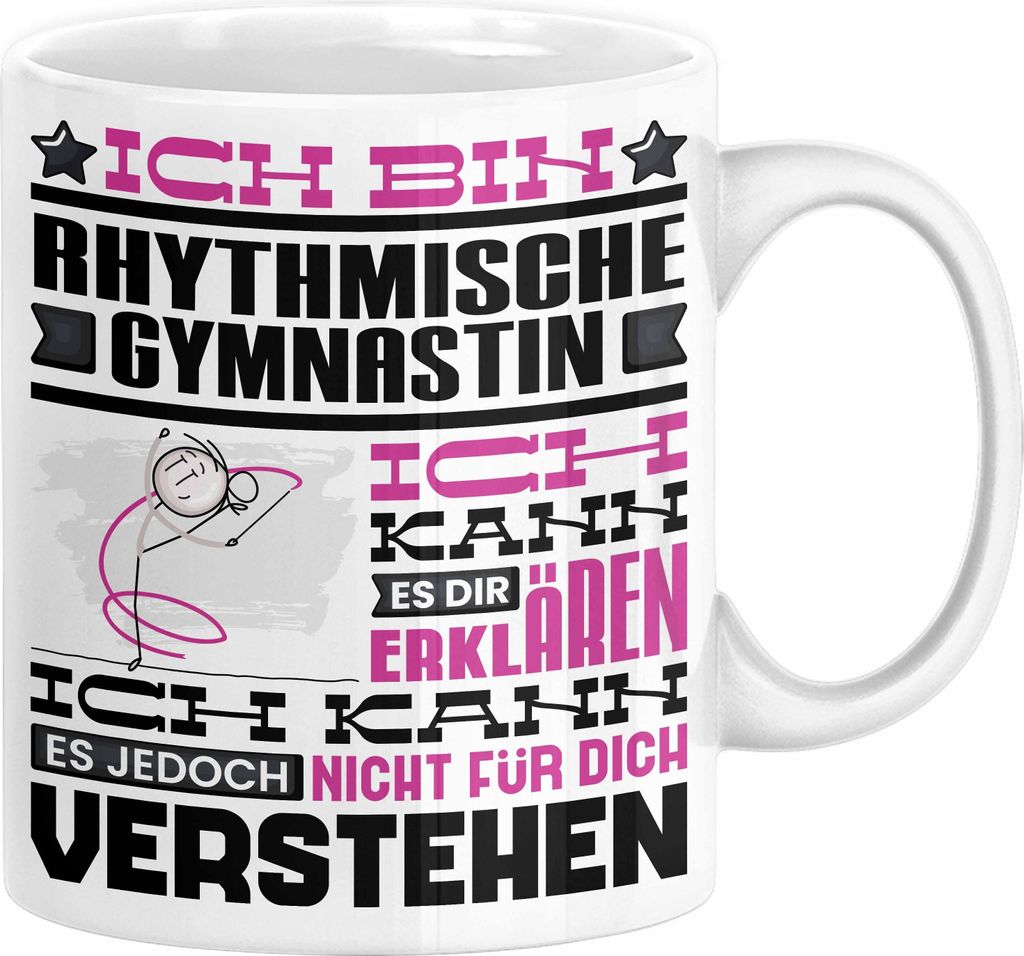 Rhythmische Gymnastin Geschenk Kaffee-Tasse Geschenkidee für Rhythmische Gymnastin Ich Bin Rhythmische Gymnastin Ich Kann Es Dir Erklären Jedoch ...