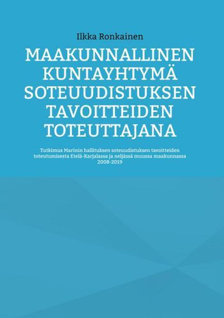 Maakunnallinen kuntayhtymä soteuudistuksen tavoitteiden toteuttajana