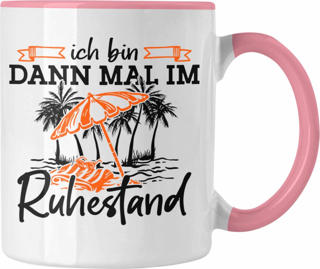 Trendation - ich Bin Dann Mal Im Ruhestand Tasse Geschenk Rente Pension Lehrer Abschied (Rosa)