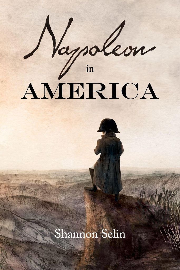 Napoleon in America.by Selin, Shannon New .