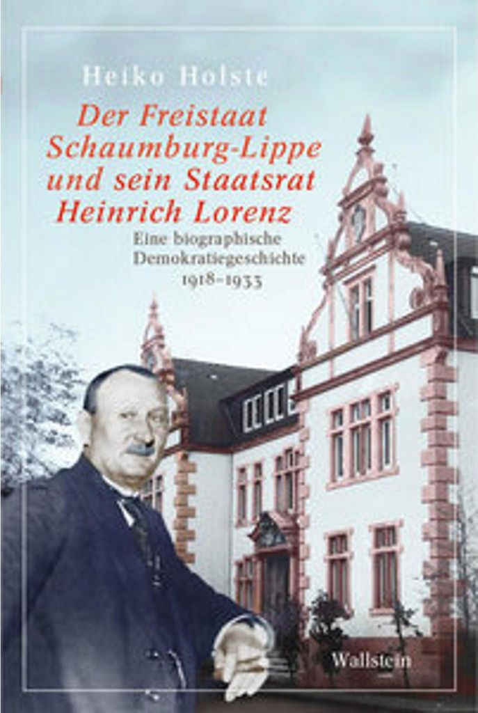 Der Freistaat Schaumburg-Lippe und sein Staatsrat Heinrich Lorenz