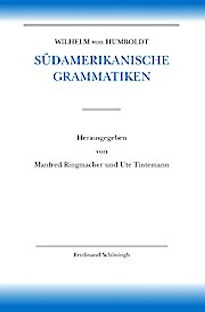 Wilhelm von Humboldt - Schriften zur Sprachwissenschaft 03. Wilhelm von Humboldt Südamerikanische Grammatiken