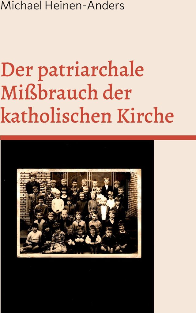 Der patriarchale Mißbrauch der katholischen Kirche