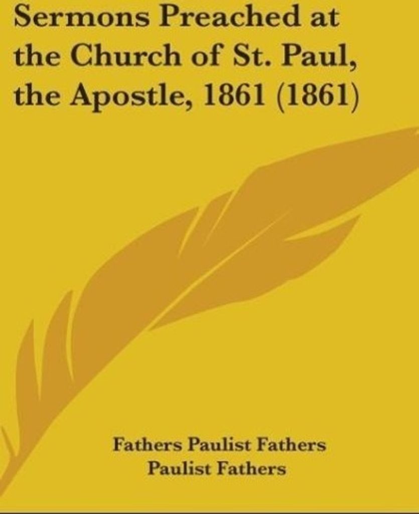 Sermons Preached At The Church Of St. Paul, The Apostle, 1861 (1861)