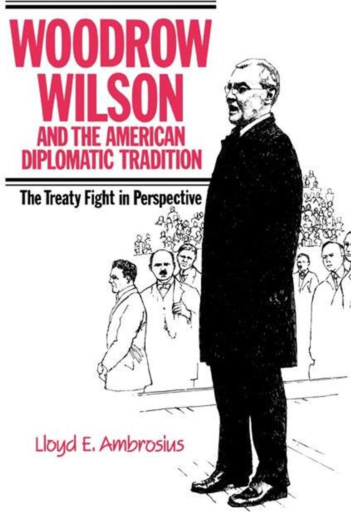 Woodrow Wilson and the American Diplomatic Tradition