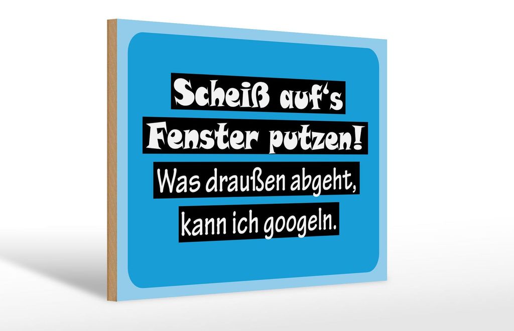 Holzschild Spruch 30x20cm Scheiß aufs Fenster putzen