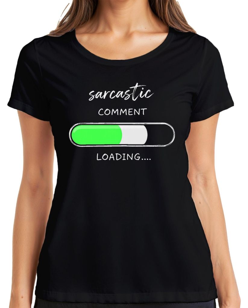 Sarcastic Comment Loading Ladebalken lustig sarkastisch Geschenk Damen T-Shirt, Schwarz, L