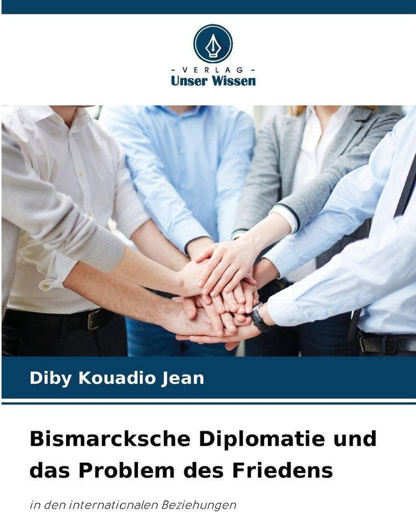 Bismarcksche Diplomatie und das Problem des Friedens