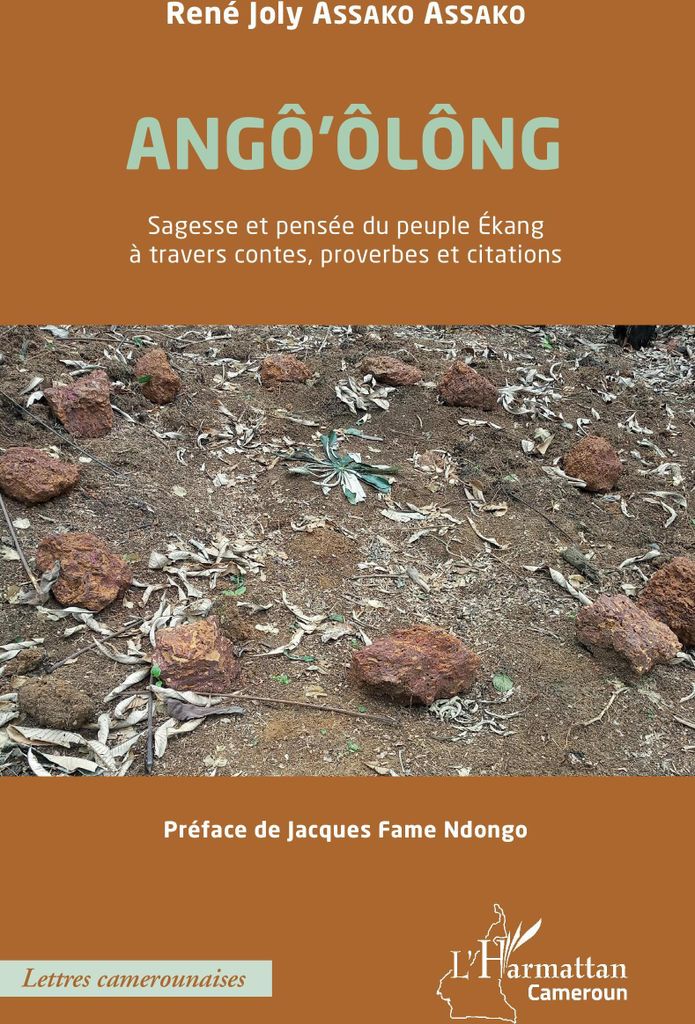 ANGÔ'ÔLÔNG Sagesse et pensée du peuple Ékang à travers contes, proverbes et citations